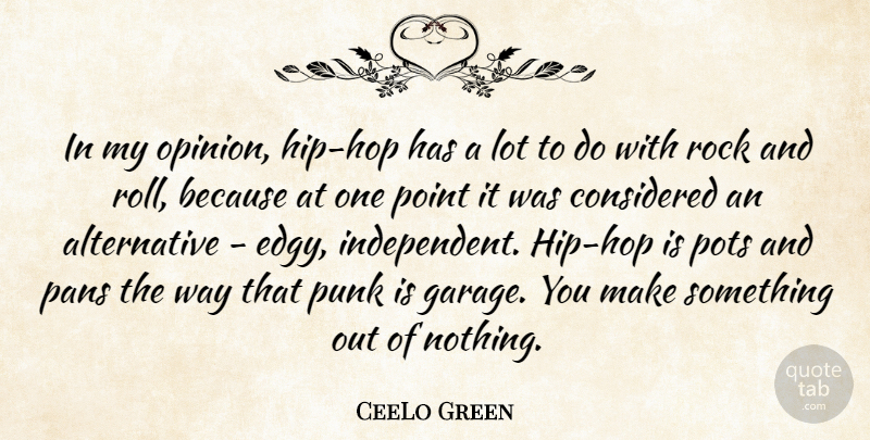 CeeLo Green Quote About Considered, Pots, Punk: In My Opinion Hip Hop...