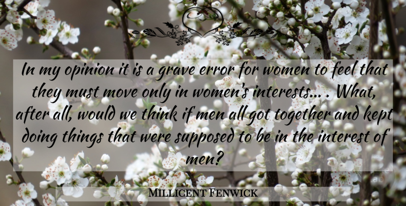 Millicent Fenwick Quote About Moving, Men, Thinking: In My Opinion It Is...