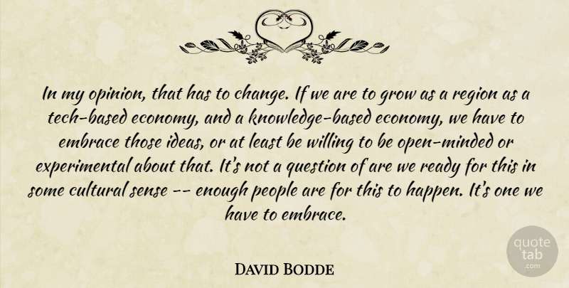 David Bodde Quote About Cultural, Embrace, Grow, People, Question: In My Opinion That Has...