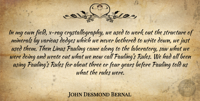 John Desmond Bernal Quote About Writing, Years, Work Out: In My Own Field X...