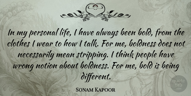 Sonam Kapoor Quote About Bold, Boldness, Clothes, Life, Mean: In My Personal Life I...
