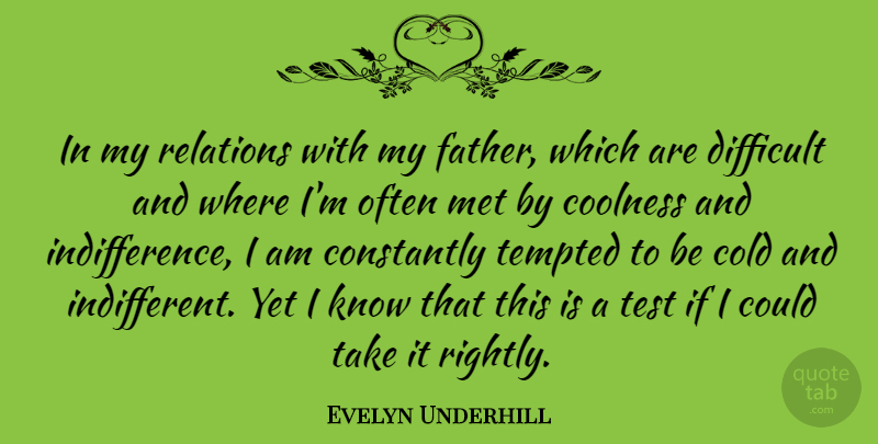 Evelyn Underhill Quote About Father, Tests, Cold: In My Relations With My...