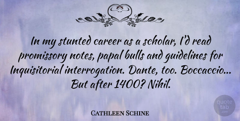 Cathleen Schine Quote About Bulls, Guidelines, Stunted: In My Stunted Career As...