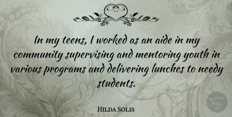 Hilda Solis Quote About Lunch, Community, Mentor: In My Teens I Worked...
