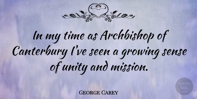 George Carey Quote About Unity, Growing, Missions: In My Time As Archbishop...