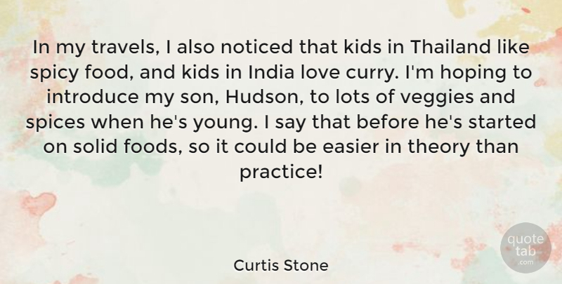 Curtis Stone Quote About Kids, Son, Practice: In My Travels I Also...