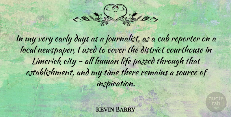 Kevin Barry Quote About Cover, Cub, Days, District, Early: In My Very Early Days...