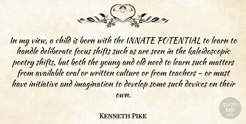 Kenneth Pike Quote About Available, Born, Both, Child, Culture: In My View A Child...