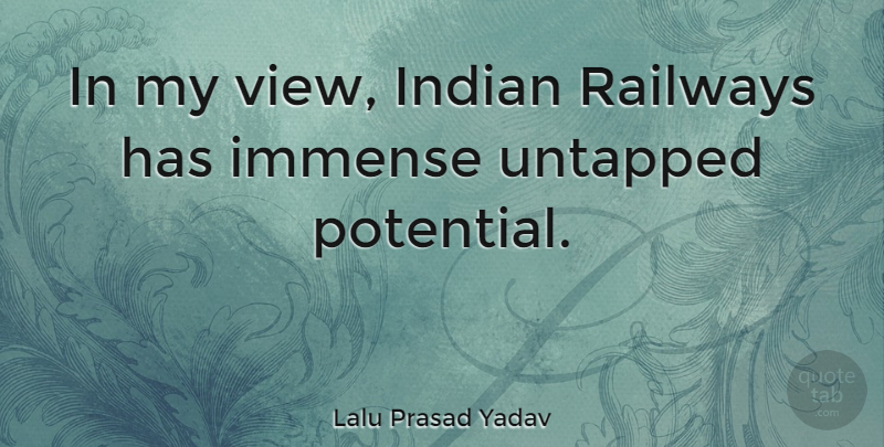 Lalu Prasad Yadav Quote About Views, Untapped Potential, Indian: In My View Indian Railways...