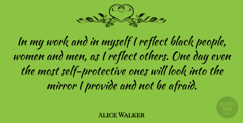 Alice Walker Quote About Men, Mirrors, Self: In My Work And In...
