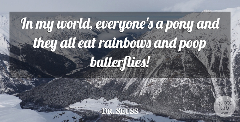 Dr. Seuss Quote About Teacher, Butterfly, Rainbow: In My World Everyones A...