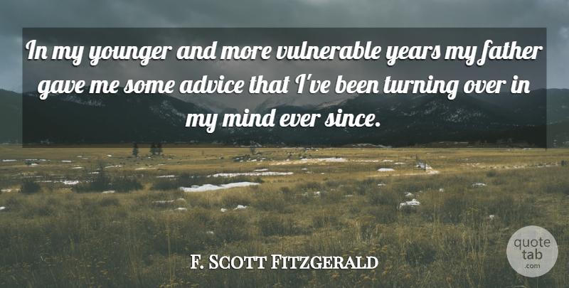 F. Scott Fitzgerald Quote About Father, Years, Advice: In My Younger And More...