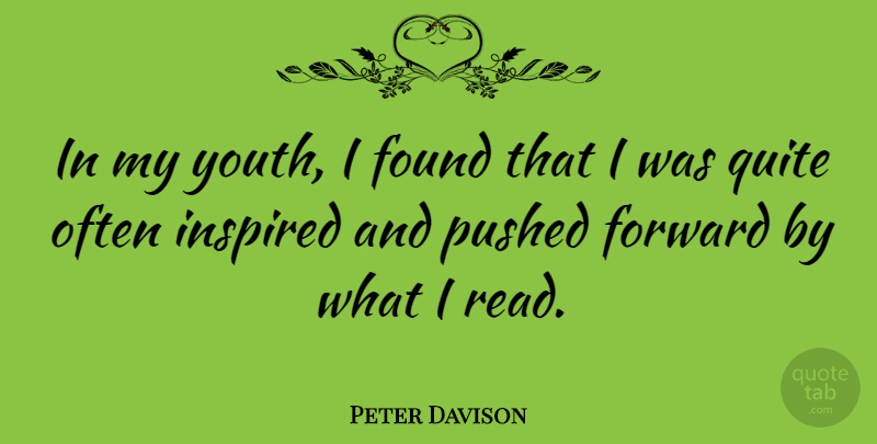 Peter Davison Quote About British Actor, Forward, Found, Inspired, Pushed: In My Youth I Found...