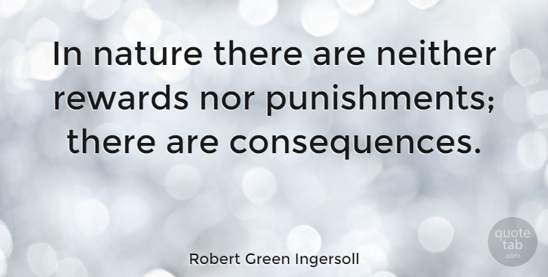 Robert Green Ingersoll Quote About Inspiring, Wisdom, Nature: In Nature There Are Neither...