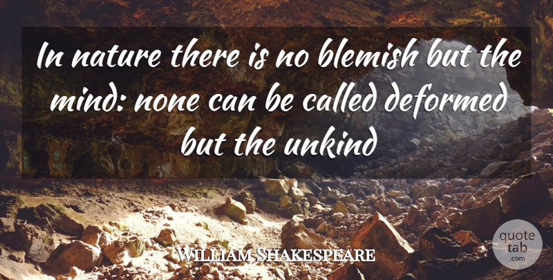 William Shakespeare Quote About Deformed, Nature, None, Unkind: In Nature There Is No...