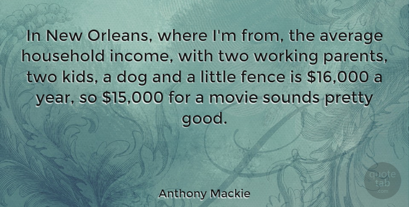 Anthony Mackie Quote About Dog, Kids, New Orleans: In New Orleans Where Im...