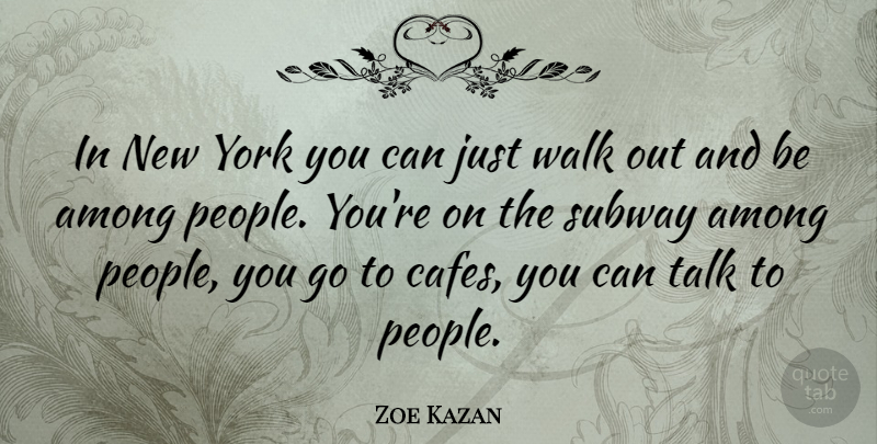 Zoe Kazan Quote About New York, People, Cafes: In New York You Can...