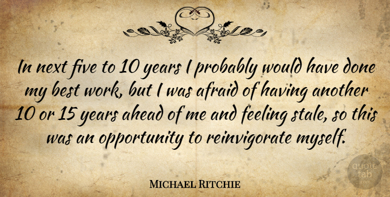 Michael Ritchie Quote About Ahead, American Director, Best, Feeling, Five: In Next Five To 10...