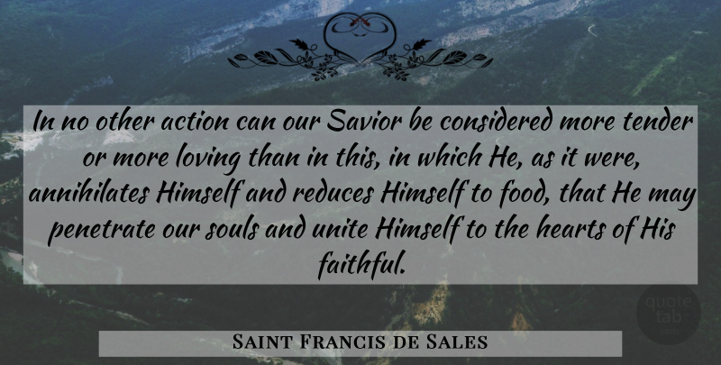 Saint Francis de Sales Quote About Heart, Soul, Faithful: In No Other Action Can...