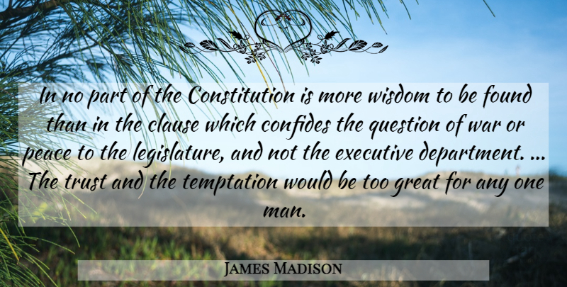 James Madison Quote About War, Men, Temptation: In No Part Of The...