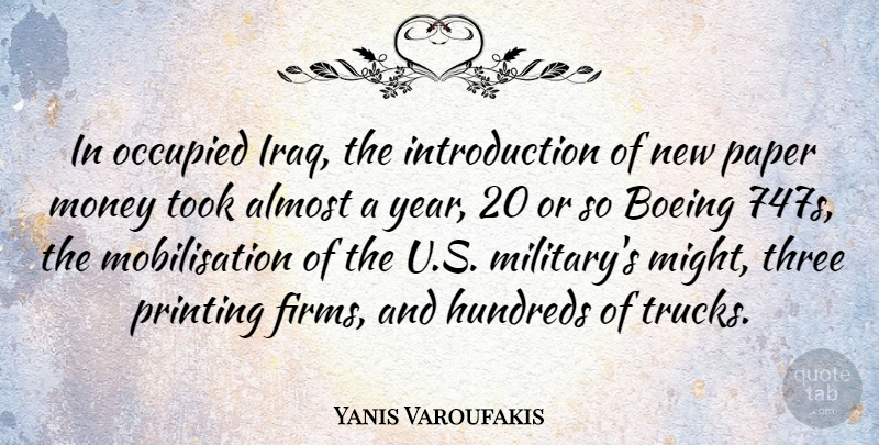 Yanis Varoufakis Quote About Almost, Money, Occupied, Paper, Printing: In Occupied Iraq The Introduction...