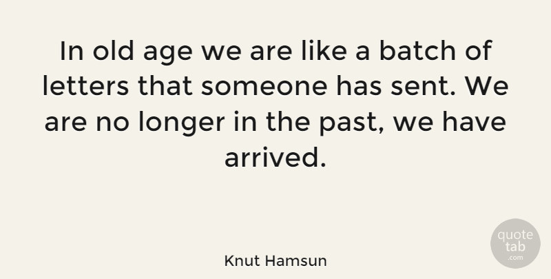 Knut Hamsun Quote About Past, Age, Letters: In Old Age We Are...