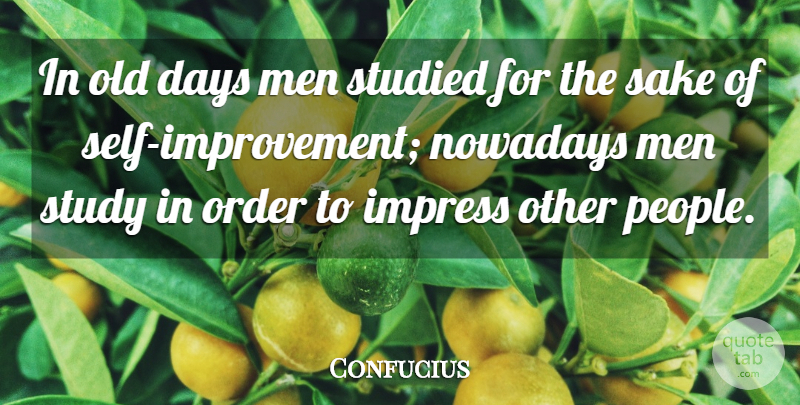 Confucius Quote About Education, Men, Self: In Old Days Men Studied...