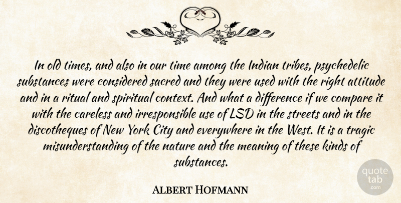Albert Hofmann Quote About Among, Attitude, Careless, City, Compare: In Old Times And Also...