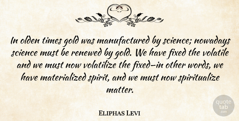 Eliphas Levi Quote About Gold, Matter, Spirit: In Olden Times Gold Was...