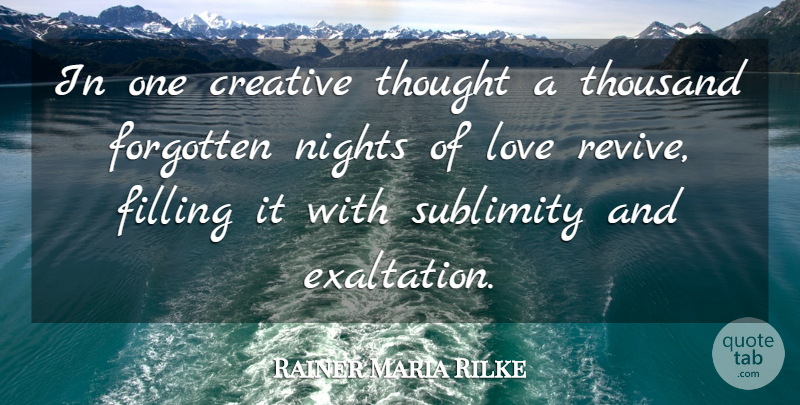 Rainer Maria Rilke Quote About Night, Creative, Exaltation: In One Creative Thought A...