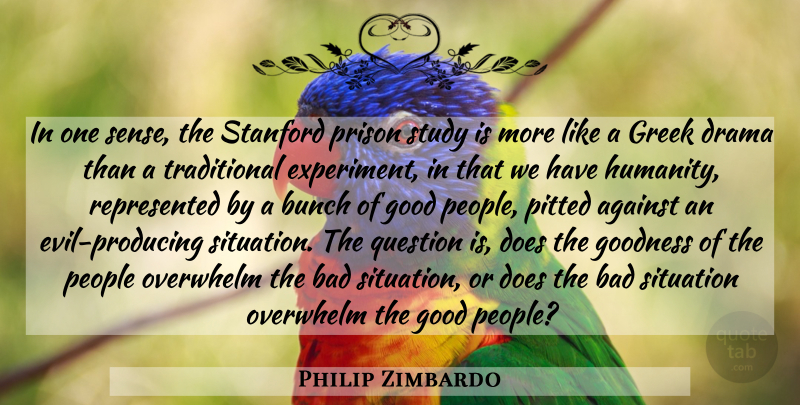 Philip Zimbardo Quote About Drama, People, Evil: In One Sense The Stanford...