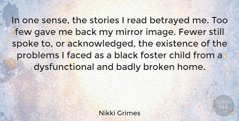Nikki Grimes Quote About Badly, Betrayed, Broken, Child, Existence: In One Sense The Stories...