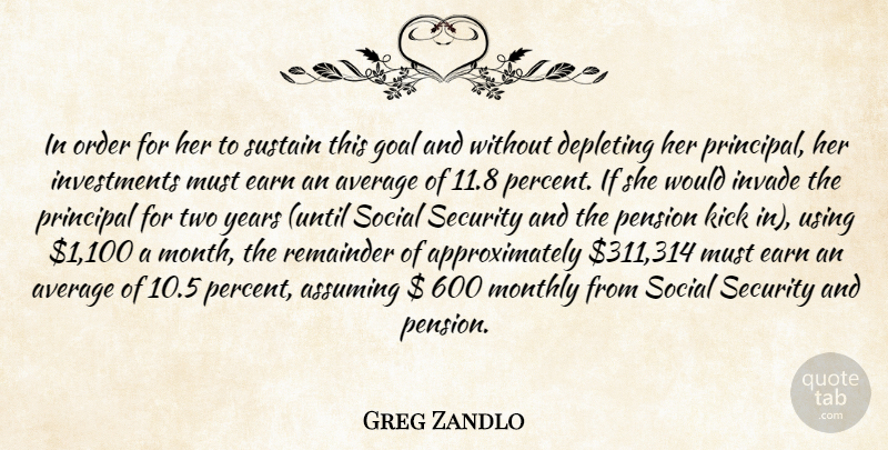 Greg Zandlo Quote About Assuming, Average, Earn, Goal, Invade: In Order For Her To...
