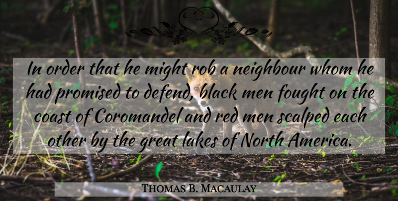 Thomas B. Macaulay Quote About Men, Order, America: In Order That He Might...