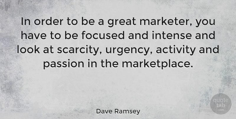 Dave Ramsey Quote About Passion, Order, Scarcity: In Order To Be A...