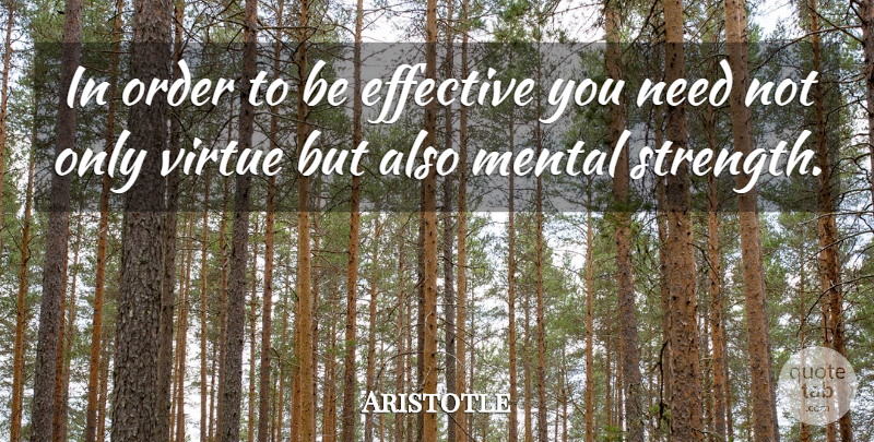 Aristotle Quote About Attachment, Order, Needs: In Order To Be Effective...