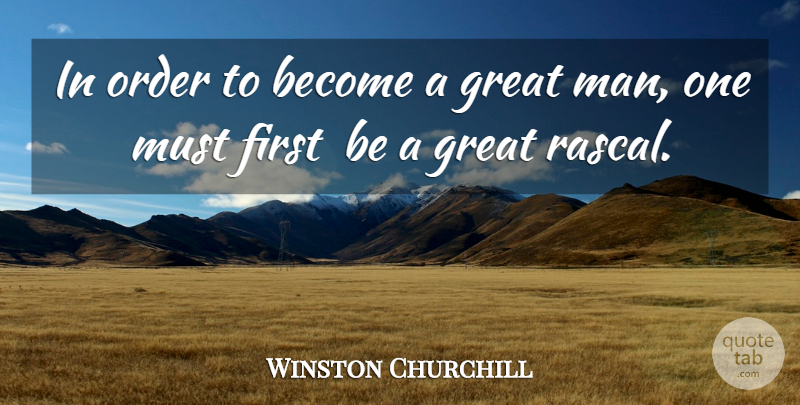 Winston Churchill Quote About Men, Order, Firsts: In Order To Become A...