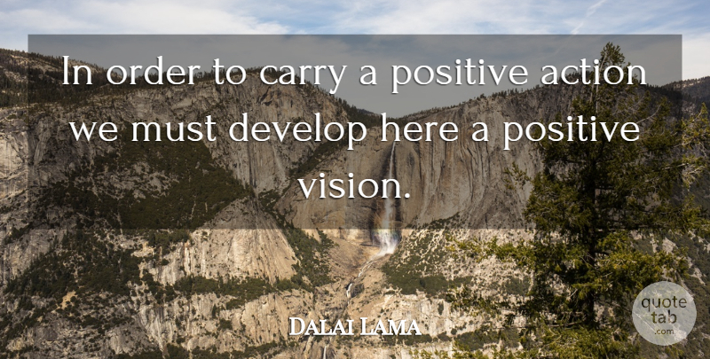 Dalai Lama Quote About Positive, Uplifting, Positivity: In Order To Carry A...