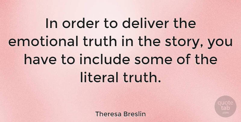 Theresa Breslin Quote About Emotional, Order, Stories: In Order To Deliver The...