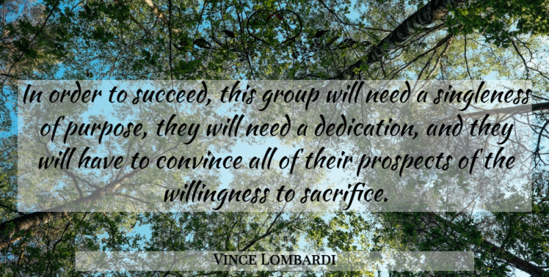 Vince Lombardi Quote About Success, Sacrifice, Dedication: In Order To Succeed This...