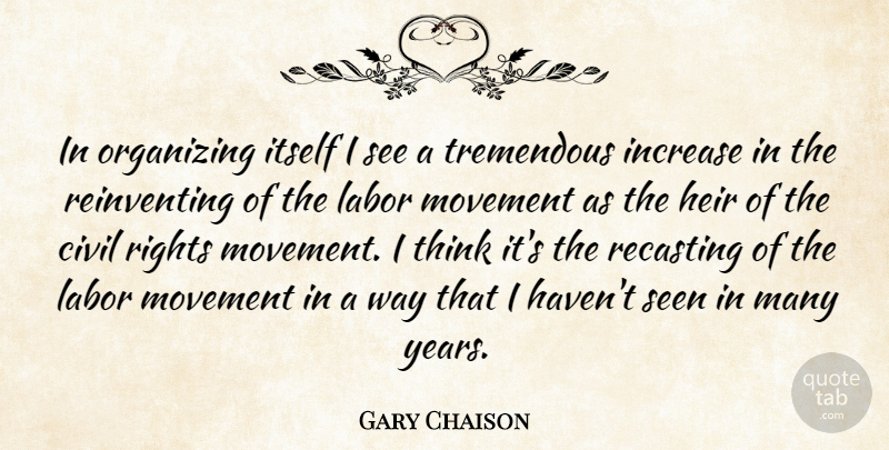 Gary Chaison Quote About Civil, Heir, Increase, Itself, Labor: In Organizing Itself I See...