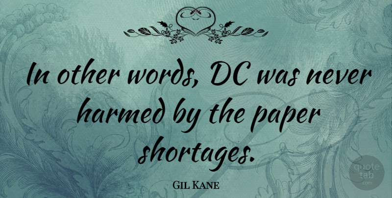 Gil Kane Quote About Paper, Shortage: In Other Words Dc Was...