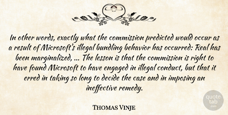 Thomas Vinje Quote About Behavior, Case, Commission, Decide, Engaged: In Other Words Exactly What...