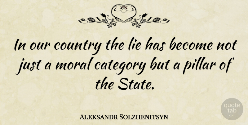 Aleksandr Solzhenitsyn Quote About Country, Lying, Pillars: In Our Country The Lie...