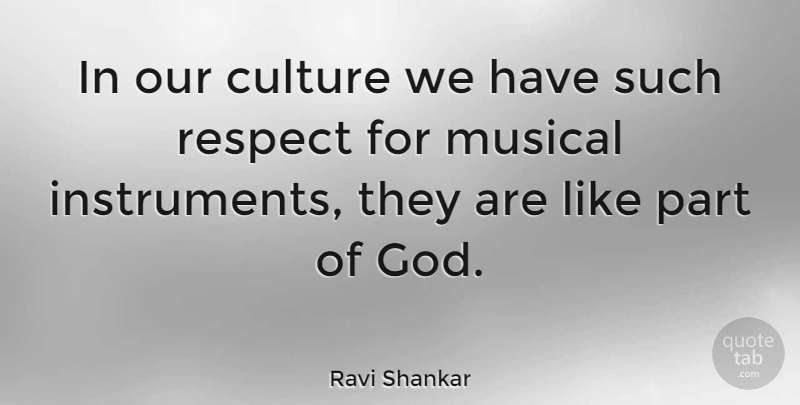 Ravi Shankar Quote About Respect, Musical, Culture: In Our Culture We Have...