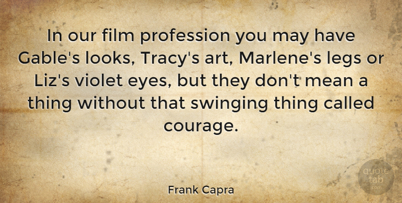 Frank Capra Quote About Art, Mean, Eye: In Our Film Profession You...