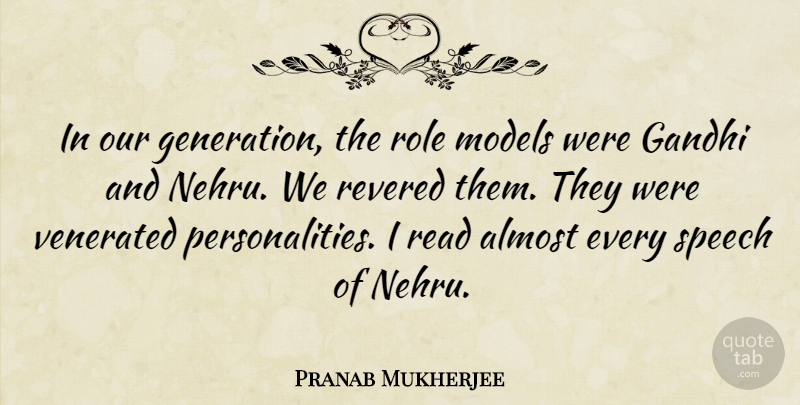 Pranab Mukherjee Quote About Our Generation, Role Models, Personality: In Our Generation The Role...