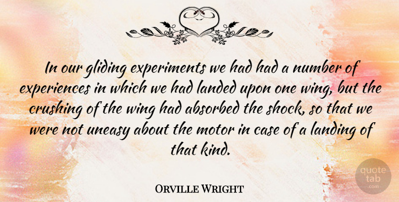 Orville Wright Quote About American Inventor, Case, Crushing, Landed, Landing: In Our Gliding Experiments We...
