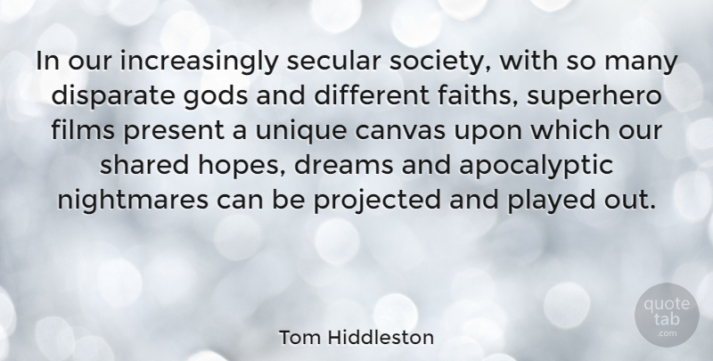 Tom Hiddleston Quote About Dream, Unique, Secular Society: In Our Increasingly Secular Society...