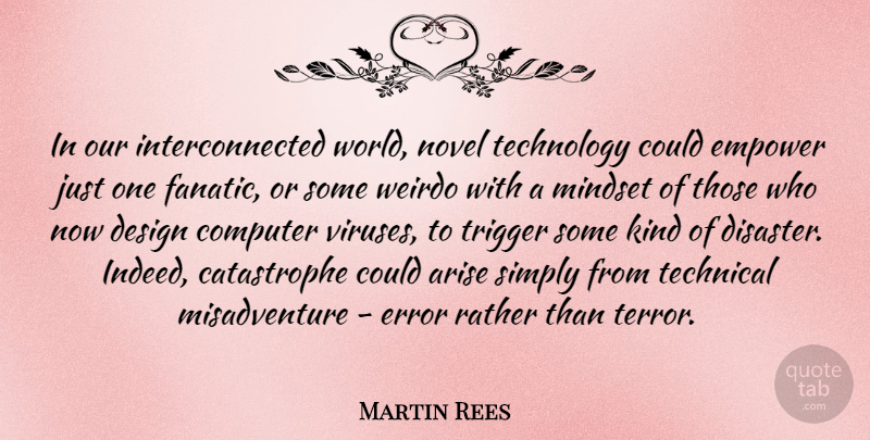 Martin Rees Quote About Technology, Errors, Design: In Our Interconnected World Novel...